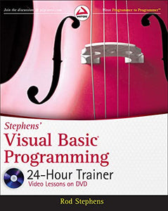 Stephens′ Visual Basic Programming 24–Hour Trainer 