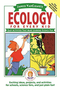 Janice VanCleave's Ecology for Every Kid 