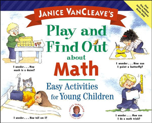 Janice VanCleave's Play and Find Out About Math 