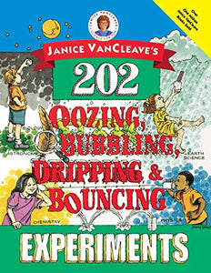 Janice VanCleave's 202 Oozing, Bubbling, Dripping, and Bouncing Experiments 