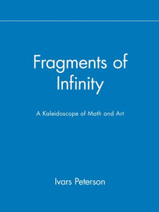 Fragments of Infinity: A Kaleidoscope of Math and 