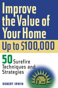 Improve the Value of Your Home Up to $100,000 