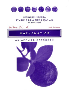 Student Solutions Manual to accompany Mathematics:An Applied Approach, 8e 