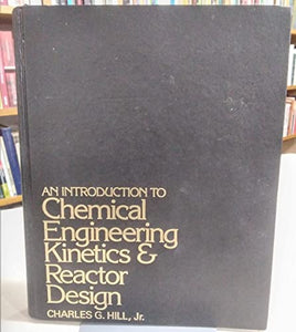 An Introduction to Chemical Engineering Kinetics and Reactor Design 