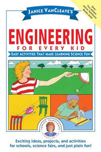 Janice VanCleave's Engineering for Every Kid 