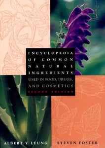 Encyclopedia of Common Natural Ingredients Used in Food, Drugs and Cosmetics 