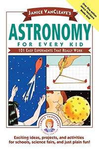 Janice VanCleave's Astronomy for Every Kid 