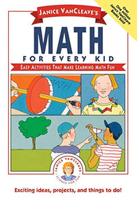 Janice VanCleave's Math for Every Kid 