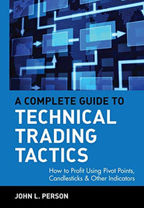 A Complete Guide to Technical Trading Tactics 