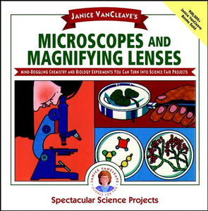 Janice VanCleave's Microscopes and Magnifying Lenses 