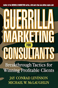 Guerrilla Marketing for Consultants 