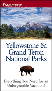 Frommer's Yellowstone and Grand Teton National Parks 