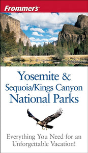 Frommer's Yosemite and Sequoia and Kings Canyon National Parks 