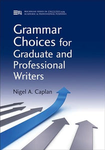 Grammar Choices for Graduate and Professional Writers 