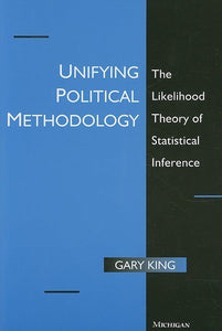 Unifying Political Methodology 