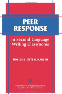 Peer Response in Second Language Writing Classrooms 