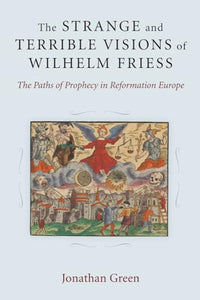 The Strange and Terrible Visions of Wilhelm Friess 