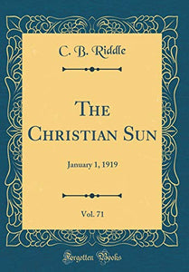 The Christian Sun, Vol. 71: January 1, 1919 (Classic Reprint) 