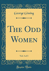 The Odd Women, Vol. 3 of 3 (Classic Reprint) 