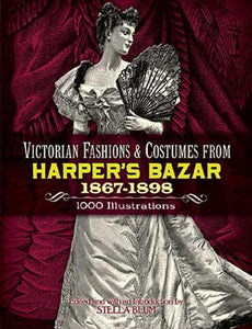 Victorian Fashions and Costumes from Harper's Bazar, 1867-1898 