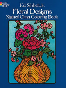 Floral Designs Stained Glass Coloring Book 