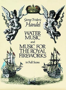 Water Music And Music For The Royal Fireworks 