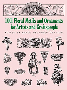 1001 Floral Motifs and Ornaments for Artists and Craftspeople 