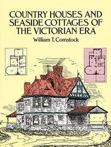 Country Houses and Seaside Cottages of the Victorian Era 