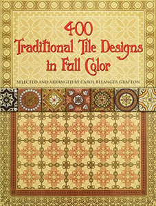 400 Traditional Tile Designs in Full Color 