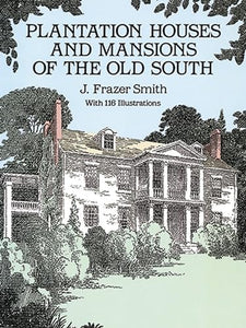 Plantation Houses and Mansions of the Old South 