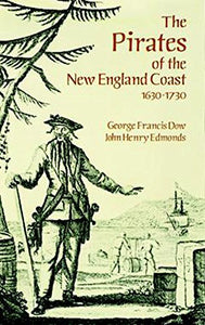 The Pirates of the New England Coast, 1630-1730 