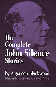 The Complete John Silence Stories 