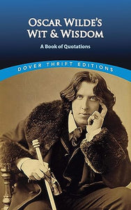 Oscar Wilde's Wit and Wisdom 