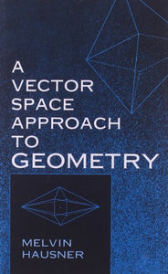 A Vector Space Approach to Geometry 