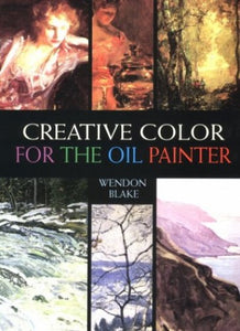 Creative Color for the Oil Painter 