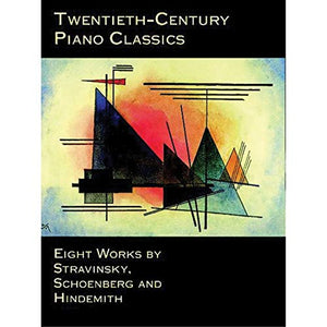 Twentieth-Century Piano Classics: Eight Works by Stravinsky, Schoenberg and Hindemith 