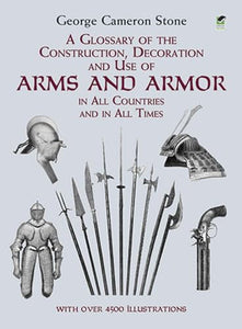 A Glossary of the Construction, Decoration and Use of Arms and Armor 