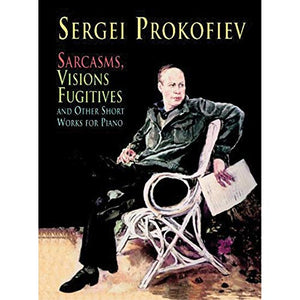 Sarcasms, Visions Fugitives and Other Short Works for Piano 