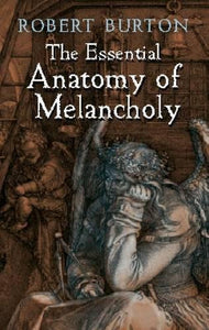 The Essential Anatomy of Melancholy 