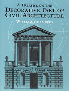 A Treatise on the Decorative Part of Civil Architecture 