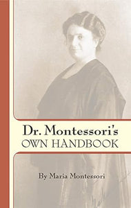 Dr. Montessori's Own Handbook 