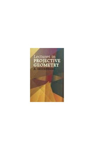 Lectures in Projective Geometry 