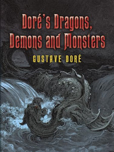 Dore'S Dragons, Demons and Monsters 