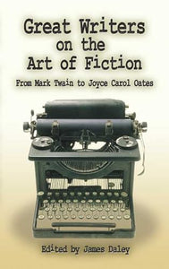 Great Writers on the Art of Fiction 