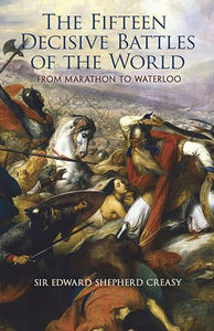 The Fifteen Decisive Battles of the World 