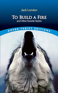 To Build a Fire and Other Favorite Stories 