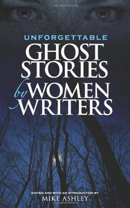 Unforgettable Ghost Stories by Women Writers 