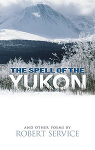 Spell of the Yukon and Other Poems: 