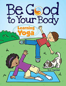 Be Good to Your Body--Learning Yoga 