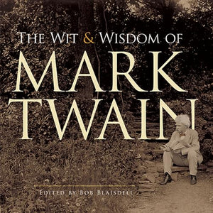 The Wit and Wisdom of Mark Twain 